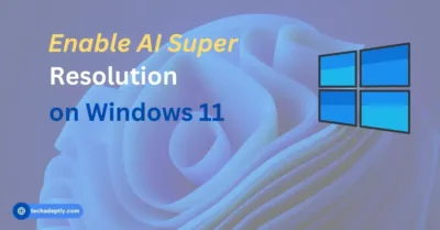 blog post feature image enable ai super resolution on windows 11