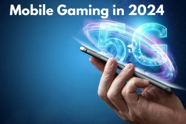 How 5G Will Transform Mobile Gaming in 2024