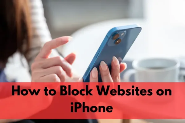 How to Block Websites on iPhone