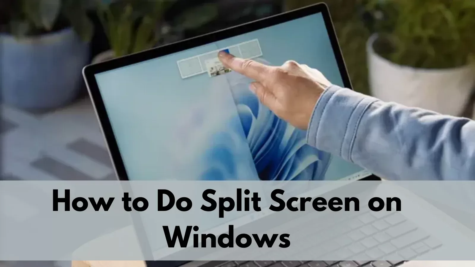 How to Do Split Screen on Windows