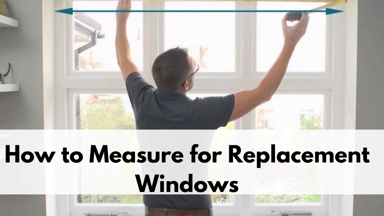 How to Measure for Replacement Windows